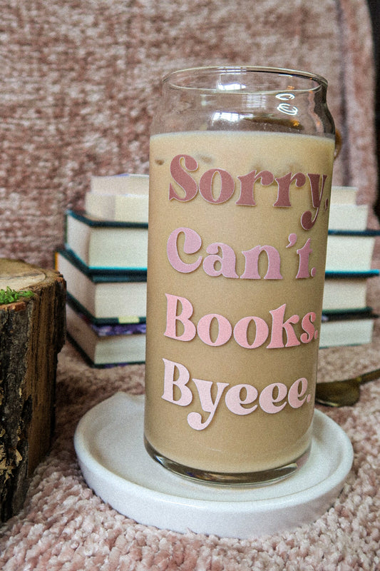 20 oz Glass Can PINK "Sorry, can't. Books. Bye"