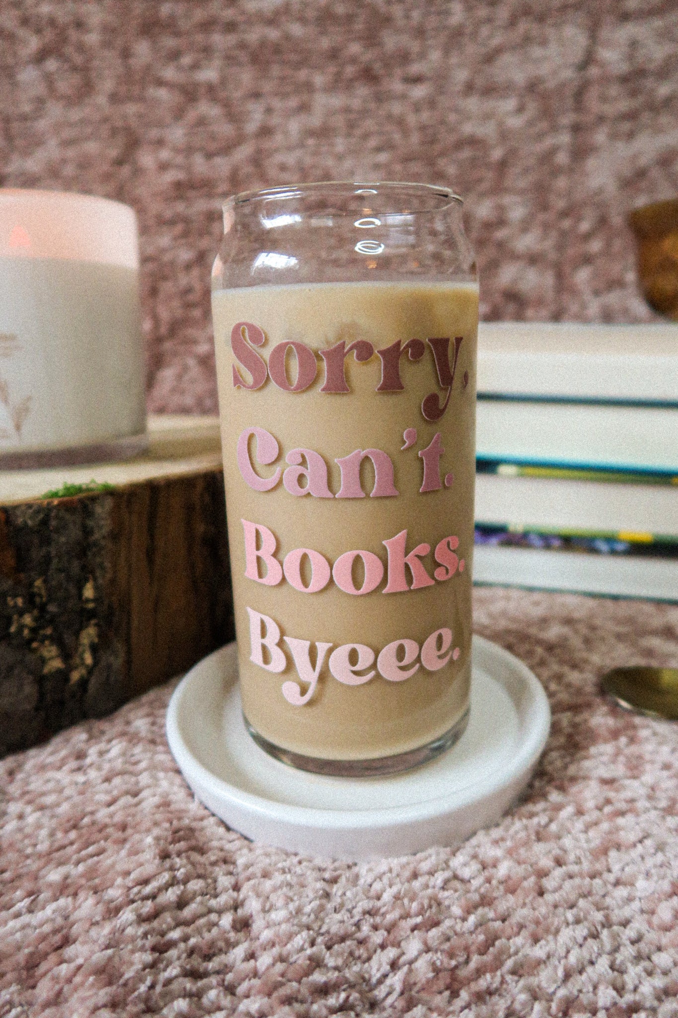 20 oz Glass Can  PINK "Sorry, can't. Books. Bye"