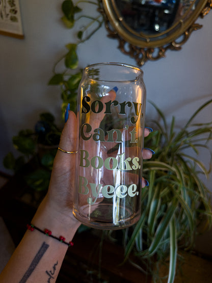 20 oz Glass Can GREEN "Sorry, can't. Books. Bye"