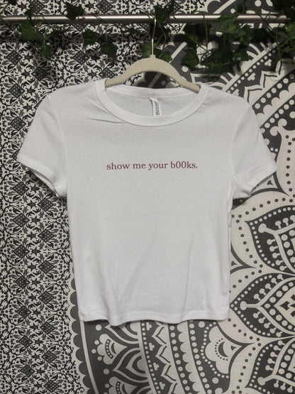 'Show Me Your Books' (Baby Tee)