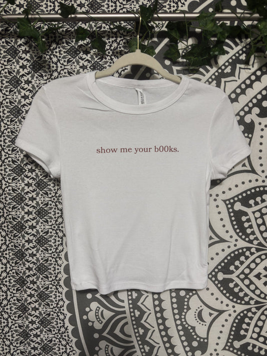 'Show Me Your Books' (Baby Tee)