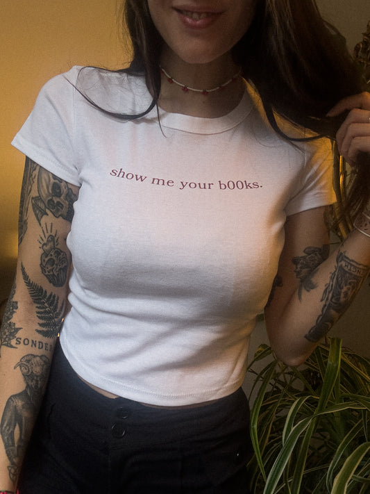 'Show Me Your Books' (Baby Tee)