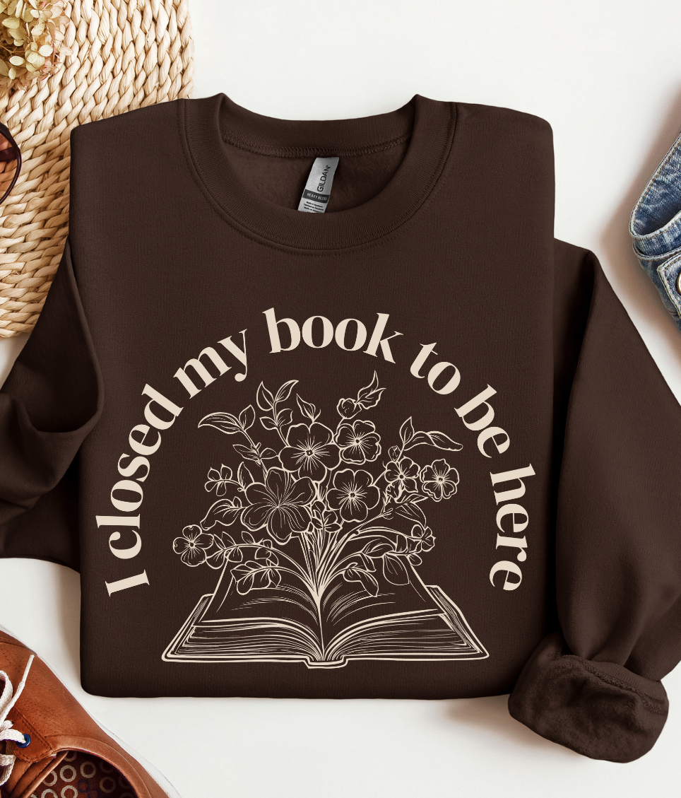 'I Closed My Book To Be Here' Crewneck